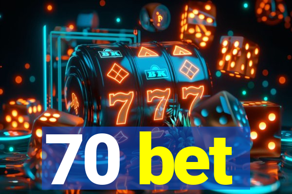 70 bet